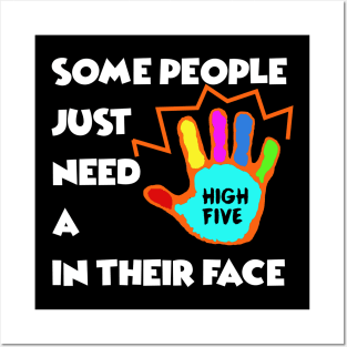Some People just need a High Five in their Face - Sarcasm Pun Funny Posters and Art